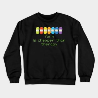 Yarn is cheaper than therapy Black T shirt Crewneck Sweatshirt